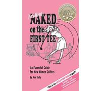 Feeling Naked on the First Tee: An Essential Guide for New Women Golfers