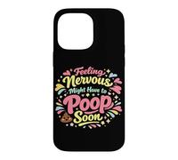 Feeling Nervous Might Have To Poop Soon Case for iPhone 14 Pro Max