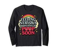 Feeling Nervous Might Have To Poop Soon Humor Funny Saying Long Sleeve T-Shirt