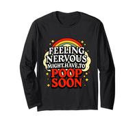 Feeling Nervous Might Have To Poop Soon Humor Funny Saying Long Sleeve T-Shirt