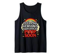 Feeling Nervous Might Have To Poop Soon Humor Funny Saying Tank Top