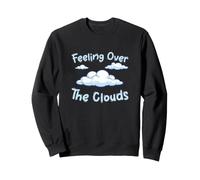 Feeling Over The Clouds Funny Cloud Watching For Nephophiles Sweatshirt