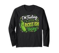 Feeling Pickle-ish Today Pickle Sour Cucumber Food Pickles Long Sleeve T-Shirt