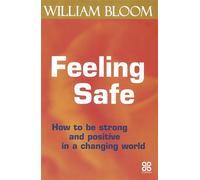 Feeling Safe : How to be strong and positive in a changing world