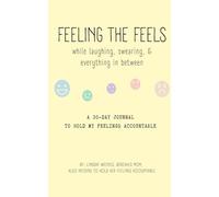Feeling the Feels: while laughing, swearing, & everything in between
