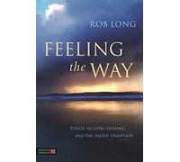 Feeling the Way: Touch, Qi Gong healing, and the Daoist tradition