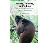 Feeling, Thinking, and Talking: How the Embodied Brain Shapes Everyday Communication