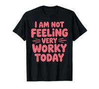 Feeling Very Worky Work Worker Assistant Jokes Office Humor T-Shirt
