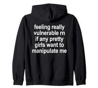 Feeling Vulnerable Pretty Girls Manipulate Me Funny Sarcasm Zip Hoodie