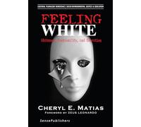 Feeling White: Whiteness, Emotionality, and Education (Cultural Pluralism, Democracy, Socio-environmental Justice & Education)