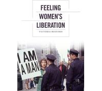 Feeling Women’s Liberation (Next Wave: New Directions in Women's Studies)