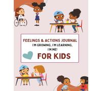 Feelings & Action: I’m Growing, I’m Learning, I’m Me!: A Journal for Growing Brave, Kind, and Grateful