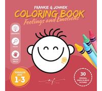 Feelings and Emotions Coloring Book For Toddlers age 1-3 | Big and easy illustrations for kids age 1, 2, 3: 30 original, simple and bold coloring ... (Coloring Books age 1-3 - Frankie & Johnek)