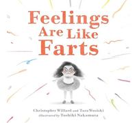Feelings Are Like Farts by Christopher Willard and Tara Wosiski (2025, ...