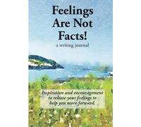 Feelings Are Not Facts!: a writing journal