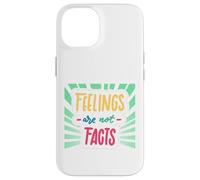 Feelings Are Not Facts Case for iPhone 14