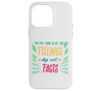 Feelings Are Not Facts Case for iPhone 14 Pro Max