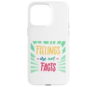 Feelings Are Not Facts Case for iPhone 15 Pro Max