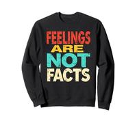 Feelings Are NOT Facts - Funny Bold Color Quote Statement Sweatshirt
