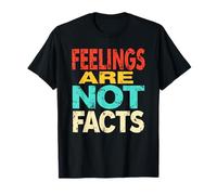 Feelings Are NOT Facts - Funny Bold Color Quote Statement T-Shirt