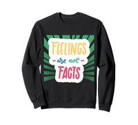Feelings Are Not Facts Sweatshirt
