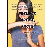 Feelings Aren't Facts: So, STOP Lying to Yourself!