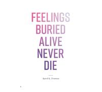 Feelings Buried Alive Never Die--