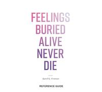 Feelings Buried Alive Never Die... Reference Guide