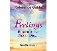 Feelings Buried Alive Never Die... Reference Guide by Truman, Karol K (August 28, 2014) RingBound