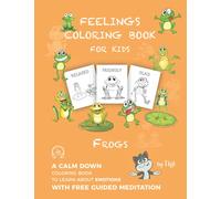 Feelings coloring book for kids.: A calm down coloring book to learn about emotions. Frogs.