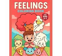 Feelings Coloring Book for Kids Ages 3-7 - Learn Emotions with Cute Characters - 50 Fun Designs, 110 Pages: Features of kids, animals, food, vehicles, ... pages for easy coloring and no bleed-through