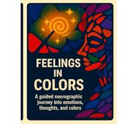 Feelings in Colors: A Mindful Coloring Journey Through 25 Emotions: Explore, understand, and express emotions with colors - for children, teens, and adults alike.