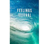 Feelings Journal: Keep track of all Emotions and Feelings with this mood journal, diary, notebook, logbook