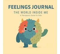 Feelings Journal: The World Inside Me (English Version): A Therapeutic Guide for Kids