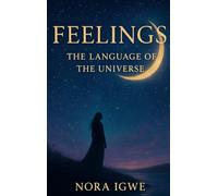 Feelings: Language of the Universe