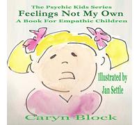 Feelings Not My Own: Volume 1 (Psychic Kids)