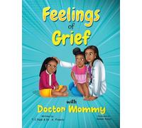 Feelings of Grief With Doctor Mommy: A Rhyming Children’s Grief Book About Death, Loss, and Moving on. (Doctor Mommy series ( Dr. Francis ))