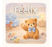 Feelix the Feelings Bear: And a Sneaky Jealous Feeling: 2