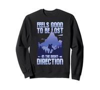 Feels Good To Be Lost In The Right Direction Mountain Hiking Sweatshirt