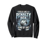 Feels Like a Penalty Box Kind of Day Icy Ice Hockey Sweatshirt