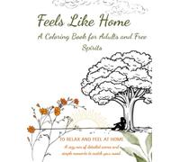 Feels Like Home: A Coloring Book for Adults and Free Spirits