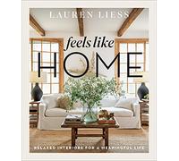 Feels Like Home: Relaxed Interiors for a Meaningful Life