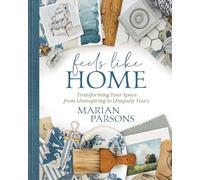 Feels Like Home: Transforming your Space from Uninspiring to Uniquely Yours