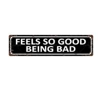 Feels So Good Being Bad Vintage Metal Tin Sign, Street Sign, Home Decor, Room Decor, Wall Decor, Bathroom Decor, Bar Decor, Cafe Decor, Garage Decor, 16 x 4 Inch
