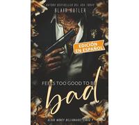 Feels Too Good To Be Bad, Libro 4 (Serie Blood Money Billionaire, Edición en español)
