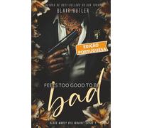 Feels Too Good To Be Bad, Livro 4 de uma série completa, um romance bilionário-máfia (Blood Money Billionaire, Edição portuguesa)