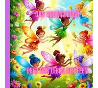 Feen Ausmalbuch - ideal für Kinder ab 6 Jahre: Das perfekte Geschenk für Kinder und Kleinkinder - 22 Ausmalbilder für Fantasie, Kreativität, Spiel und Entspannung