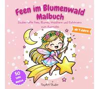 Feen im Blumenwald Malbuch: Magische Feen, Blumen, Waldtiere und Einhörnern zum Ausmalen (TinyArt Studio Malbücher)