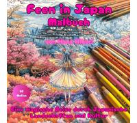 Feen in Japan:: Mystisches und wunderschönes Malbuch für Erwachsene und Jugendliche mit niedlichen Feen in japanischen Landschaften zum Stressabbau