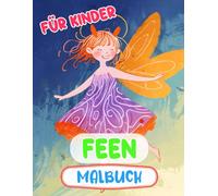 Feen Malbuch Für Kinder: Färbung Seiten Mit Magischen Waldfeen Niedlichen Verzauberten Feen Mythischen Fantasiefeen Skurrilen Elfen Fairycore Gärten | ... Jungen Kleinkinder (Fantasie & Mythologie)